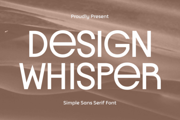 Design Whisper: A Sans Serif Font for Quiet Confidence
